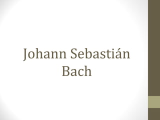 Johann Sebastián
     Bach
 