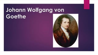 Johann Wolfgang von
Goethe
 