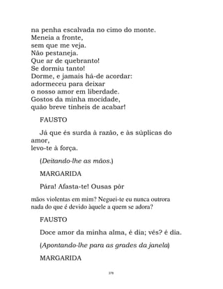 378
) $ $#- - ,
8 # 9
- Q - E,
> ) E,
L Q 3 S
A -# S
. - 9 E- # F $ 5
- $ ) #P
- - #3 ,
-# - $# 9
Q 3 4 # $ 3 S
!1A 2
F Q 7 R H 9 R N) #$
- 9
R ,
; 1 4
8!D !D@.!
6F S ! S 2 )]
mãos violentas em mim? Neguei-te eu nunca outrora
nada do que é devido àquele a quem se adora?
!1A 2
. $ - -# - 9 7 #X K Z 7 #,
, 1
8!D !D@.!
 