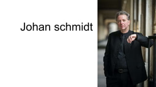 Johan schmidt
 