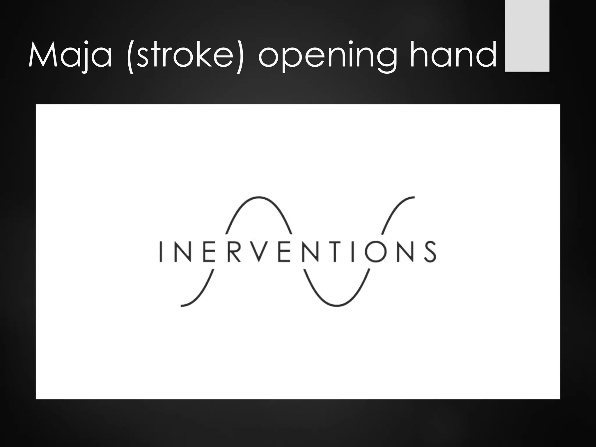 Maja (stroke) opening hand
 