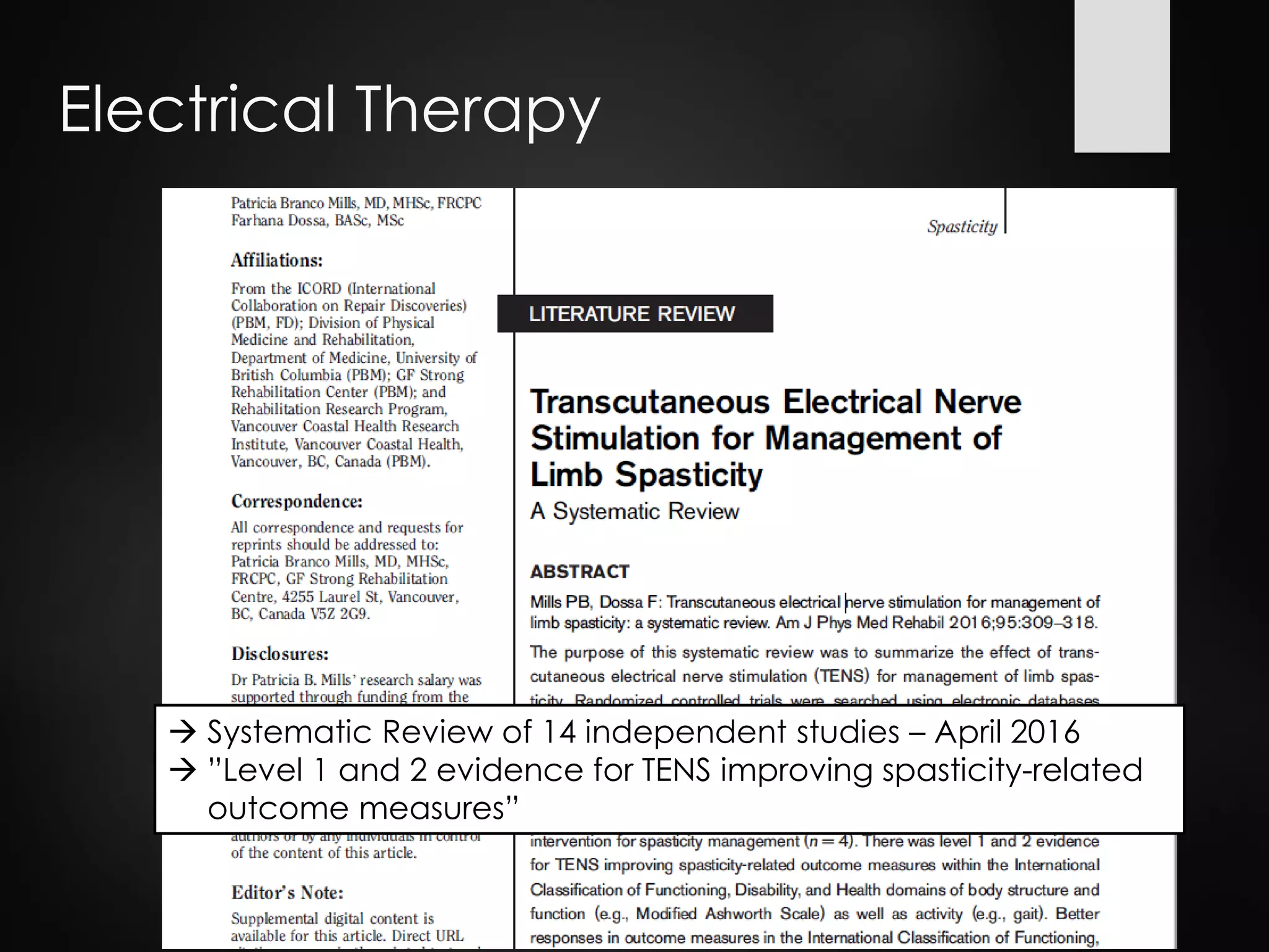 Electrical Therapy
→ Systematic Review of 14 independent studies – April 2016
→ ”Level 1 and 2 evidence for TENS improving spasticity-related
outcome measures”
 