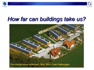 How far can buildings take us?How far can buildings take us?
 