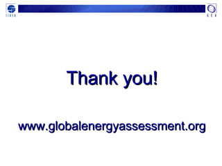 Thank you!Thank you!
www.globalenergyassessment.orgwww.globalenergyassessment.org
 