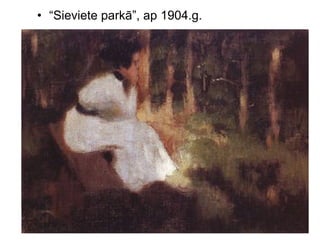 • “Sieviete parkā”, ap 1904.g.
 