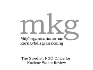 Johan Swahn, The Swedish NGO Office for Nuclear Waste Review, MKG The Swedish NGO Office for  Nuclear Waste Review 