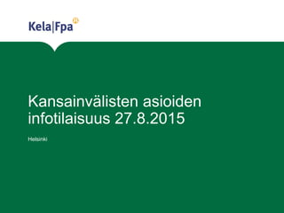 Kansainvälisten asioiden
infotilaisuus 27.8.2015
Helsinki
 
