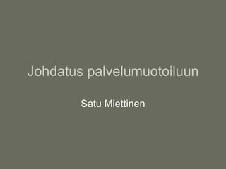 Johdatus palvelumuotoiluun Satu Miettinen 