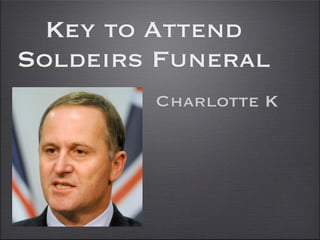 Key to Attend
Soldeirs Funeral
        Charlotte K
 
