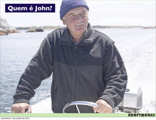 Quem é John?




quinta-feira, 7 de outubro de 2010
 