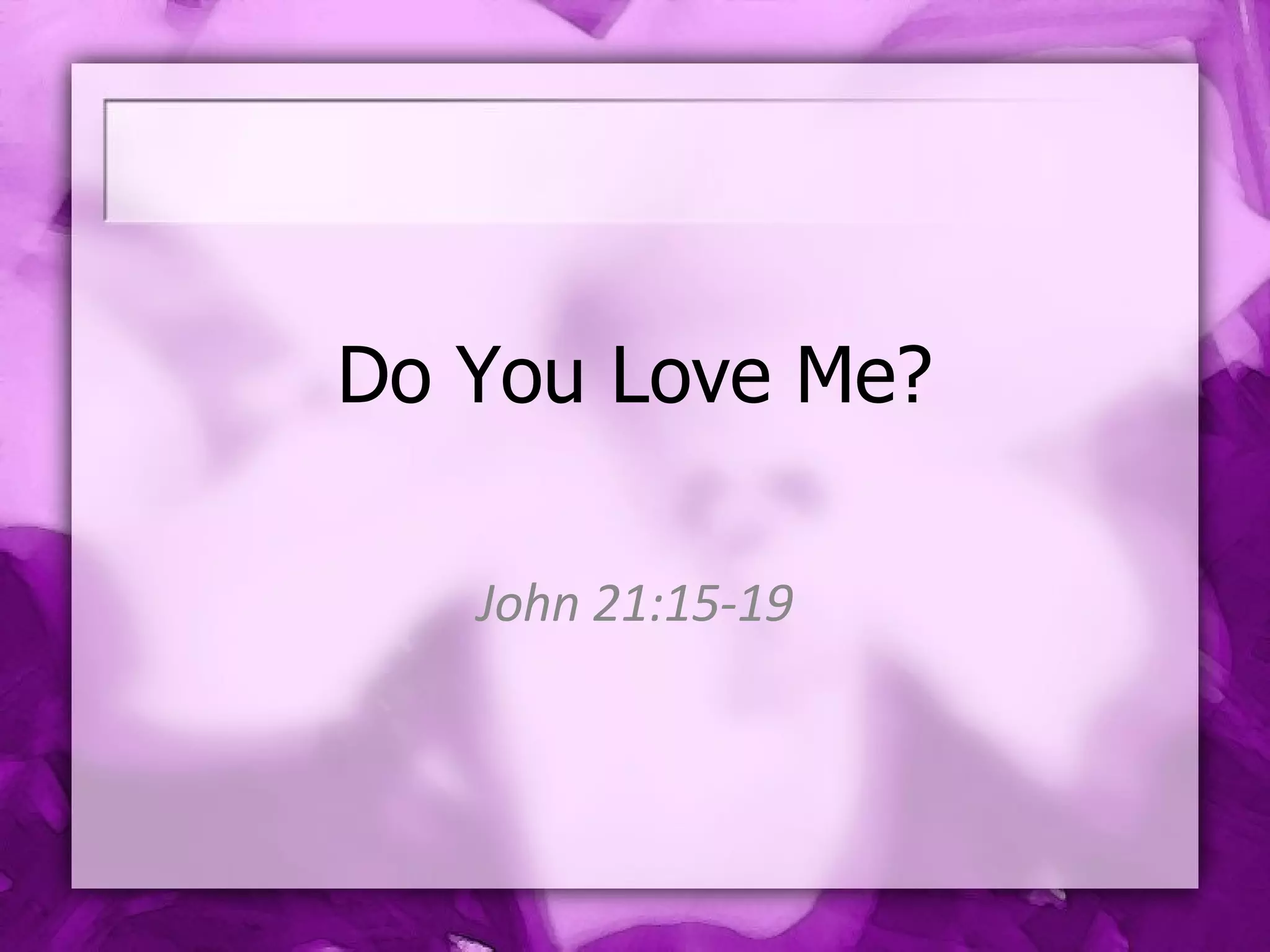 John 21 15 19 Do You Love Me PPT Christianity Religion Spirituality John 21 15 19 do you love me ppt christianity religion spirituality