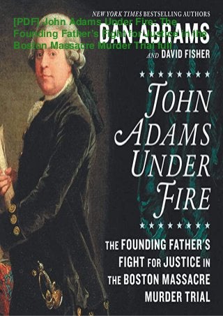 [PDF] John Adams Under Fire: The
Founding Father's Fight for Justice in the
Boston Massacre Murder Trial full
 