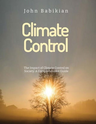 The Impact of Climate Control on
Society: A Comprehensive Guide
Control
Climate
J o h n B a b i k i a n
 