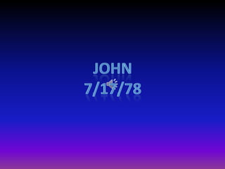 John 7/17/78 