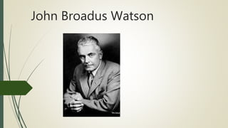 John Broadus Watson
 