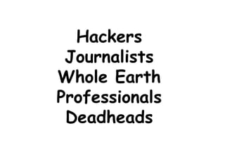 Hackers Journalists Whole Earth Professionals Deadheads