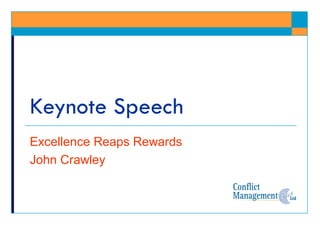 Keynote Speech Excellence Reaps Rewards John Crawley 