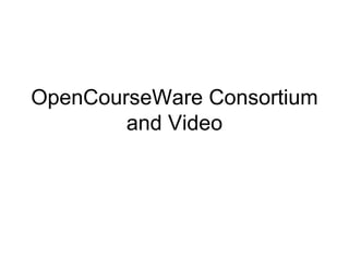 OpenCourseWare Consortium and Video 