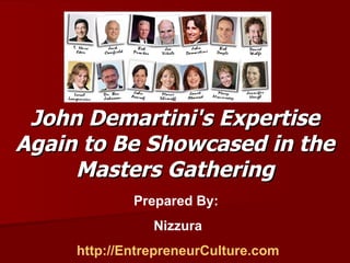 John Demartini's Expertise Again to Be Showcased in the Masters Gathering Prepared By:  Nizzura http://EntrepreneurCulture.com 