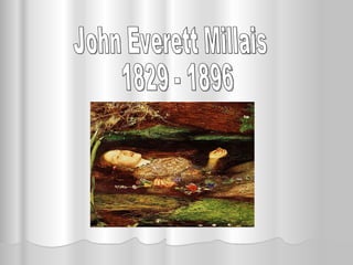 John Everett Millais 1829 - 1896 