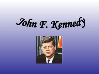 John F. Kennedy 