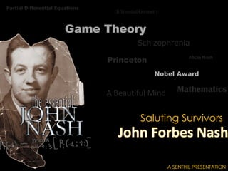 Saluting Survivors  A SENTHIL PRESENTATION Game Theory Schizophrenia Princeton A Beautiful Mind Alicia Nash Nobel Award Mathematics Partial Differential Equations Differential Geometry 