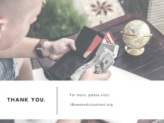 THANK YOU.
For more, please visit:
JBowmanAccountant.org
 