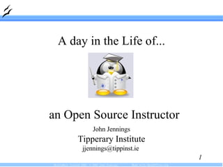[object Object],[object Object],[object Object],A day in the Life of... an Open Source Instructor 