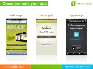 Cross promote your app                         TIPS & TRICKS




   web to app     free to paid         app to app




   ...