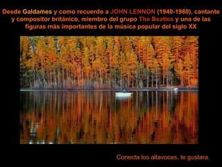 Imagine wave Desde  Galdames  y como recuerdo   a  JOHN LENNON  (1940-1980), cantante y compositor británico, miembro del grupo  The Beatles  y una de las figuras más importantes de la música popular del siglo XX Conecta los altavoces, te gustara. 