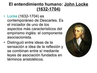El entendimiento humano:  John Locke (1632-1704) ,[object Object],[object Object]