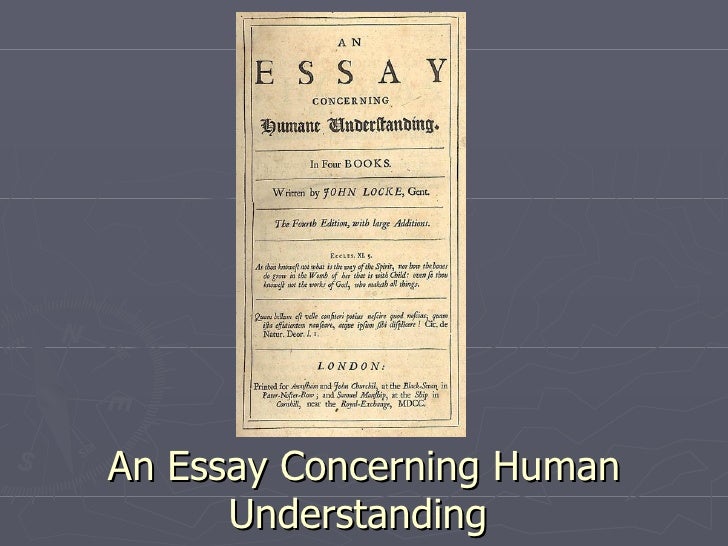 an essay concerning human understanding cliff notes Chapter summary for john locke's an essay concerning human understanding, vol 1 book 1 chapters 1 4 summary find a summary of this and each chapter of an essay concerning human understanding. an essay concerning human understanding cliff notes Chapter summary for john locke's an essay concerning human understanding, vol 1 book 1 chapters 1 4 summary find a summary of this and each chapter of an essay concerning human understanding.