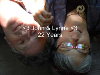 <3 John & Lynne <3 22 Years 