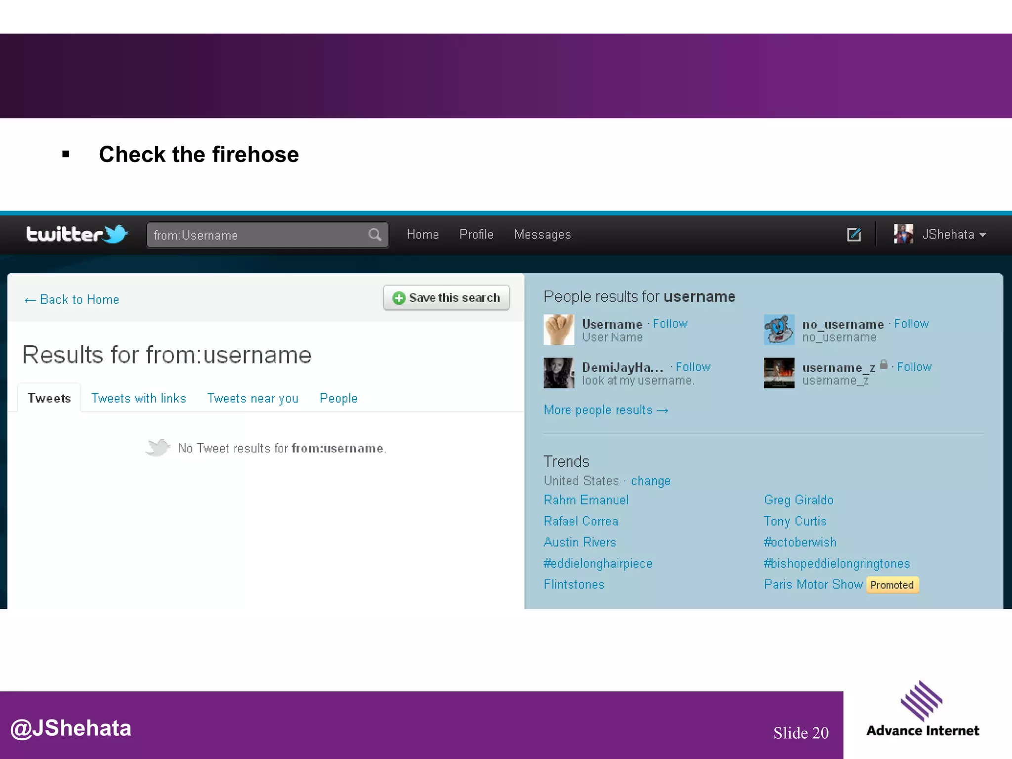    Check the firehose




@JShehata                   Slide 20
 