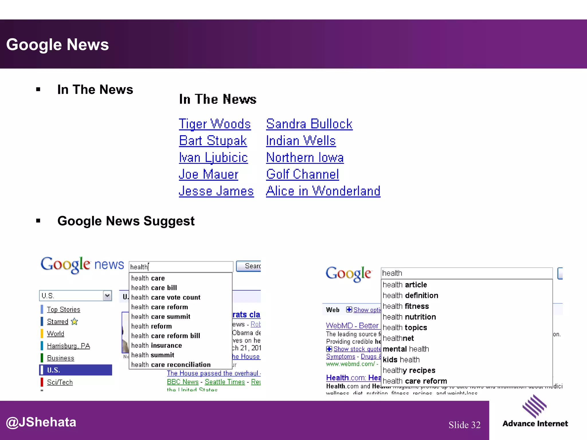 Google News

      In The News




      Google News Suggest




@JShehata                    Slide 32
 