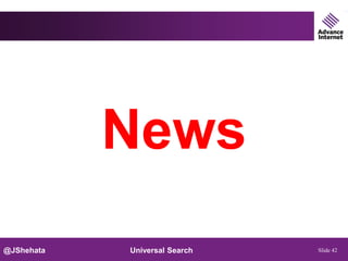 News
@JShehata   Universal Search   Slide 42
 