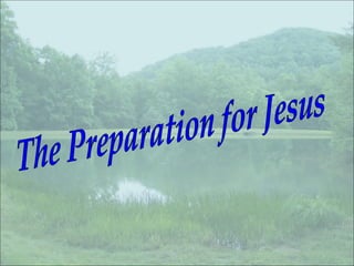 The Preparation for Jesus 