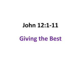 John 12:1-11 Giving the Best 