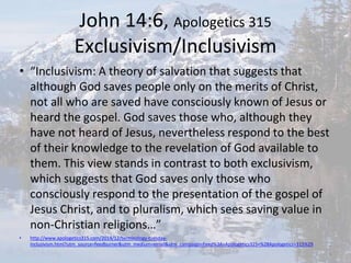 Example Sof Inclusivism In Scripture John 14;5-14, Praying To Jesus; Exclusivism inclusivism; Only ...