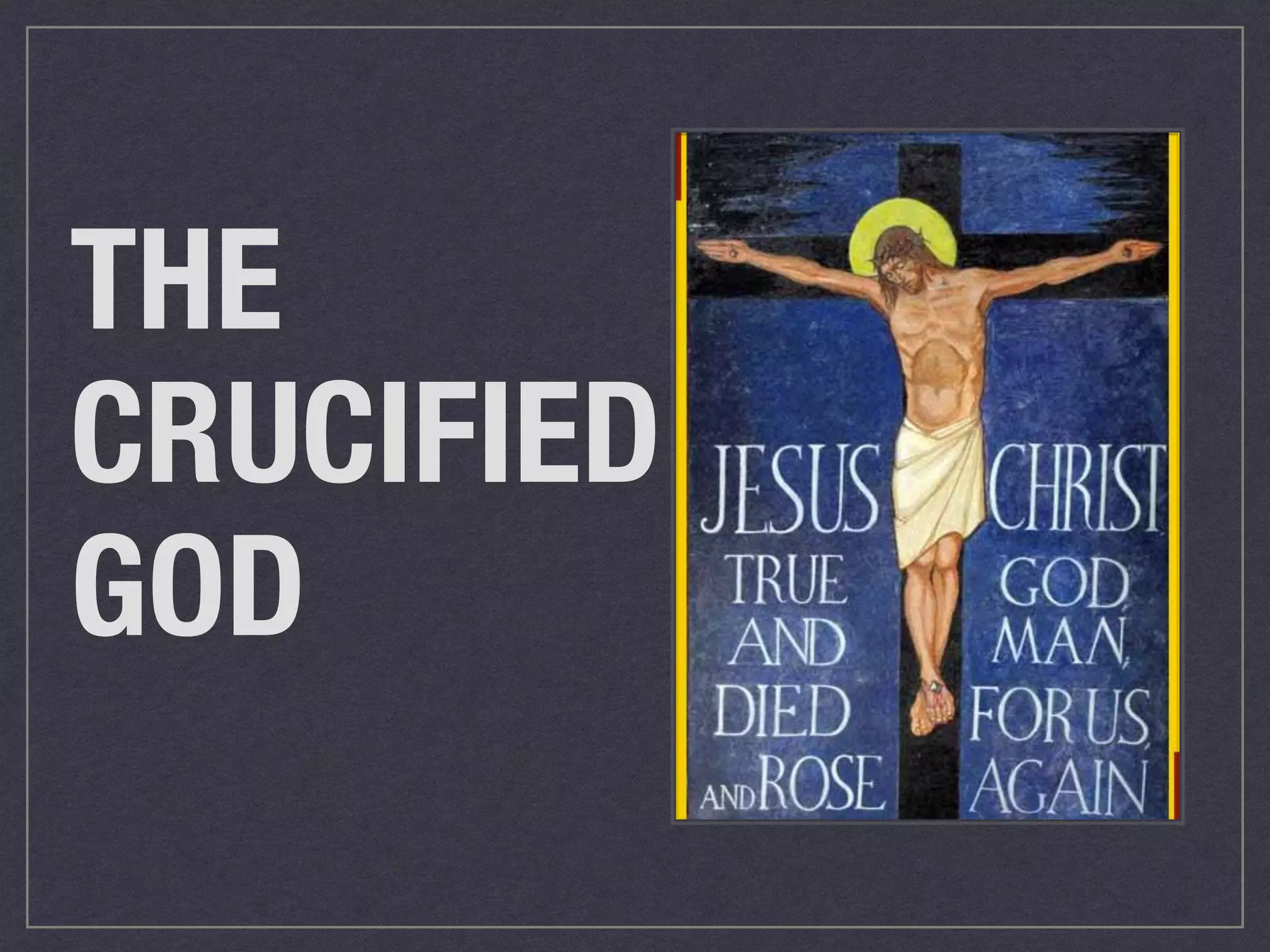 THE
CRUCIFIED
GOD