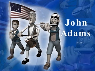 John Adams 3.5.09 