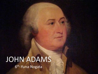 JOHN ADAMS
 6th-Yuna Nogata
 