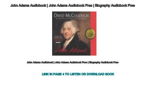 John Adams Audiobook | John Adams Audiobook Free | Biography Audiobook Free
John Adams Audiobook | John Adams Audiobook Free | Biography Audiobook Free
LINK IN PAGE 4 TO LISTEN OR DOWNLOAD BOOK
 