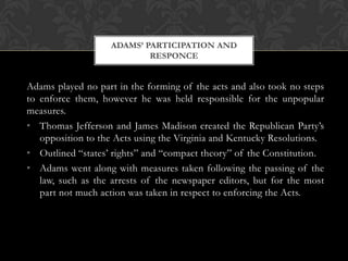Jay TreatyWhen Washington decided to not seek reelection for a third term, Adams was the next in line.Vice-Precedency
