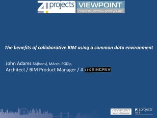 The benefits of collaborative BIM using a common data environment
John Adams BA(hons), MArch, PGDip,
Architect / BIM Product Manager / #
 