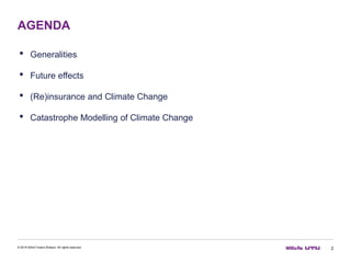 AGENDA
2© 2016 Willis Towers Watson. All rights reserved.
• Generalities
• Future effects
• (Re)insurance and Climate Change
• Catastrophe Modelling of Climate Change
 