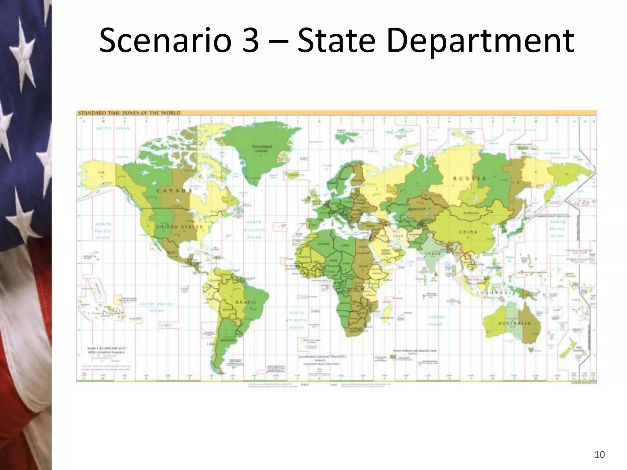 Scenario 3 – State Department




                                10
 