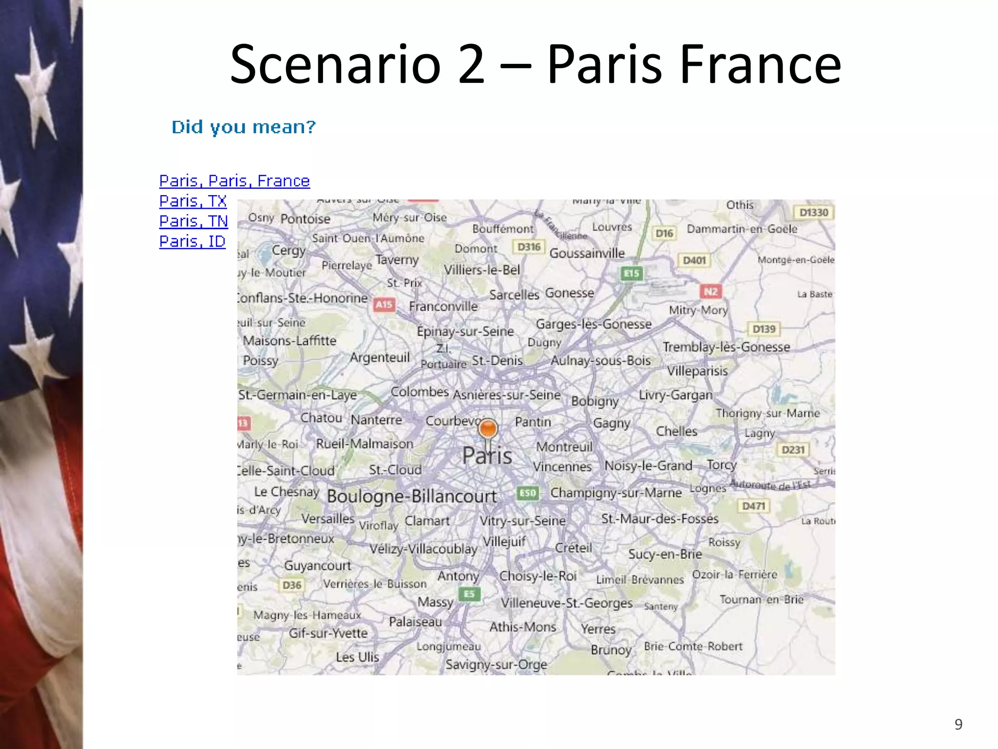Scenario 2 – Paris France




                            9
 