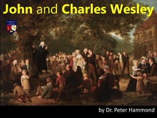 John and Charles Wesley
by Dr. Peter Hammond
 