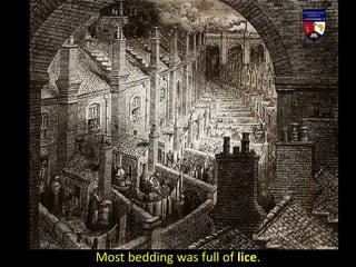 Most bedding was full of lice.
 
